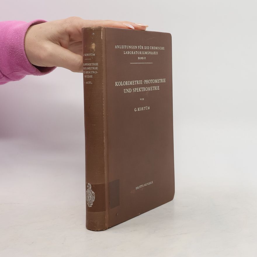 Gustav Kortüm Kolorimetrie, Photometrie und Spektrometrie