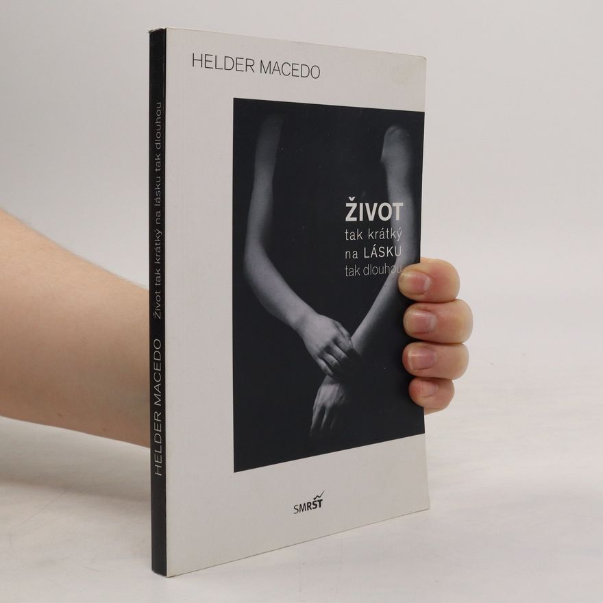 Hélder Macedo Život tak krátký na lásku tak dlouhou