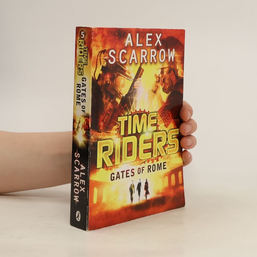 Alex Scarrow Timeriders. Gates Of Rome
