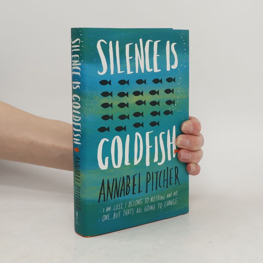 Annabel Pitcher Silence is Goldfish