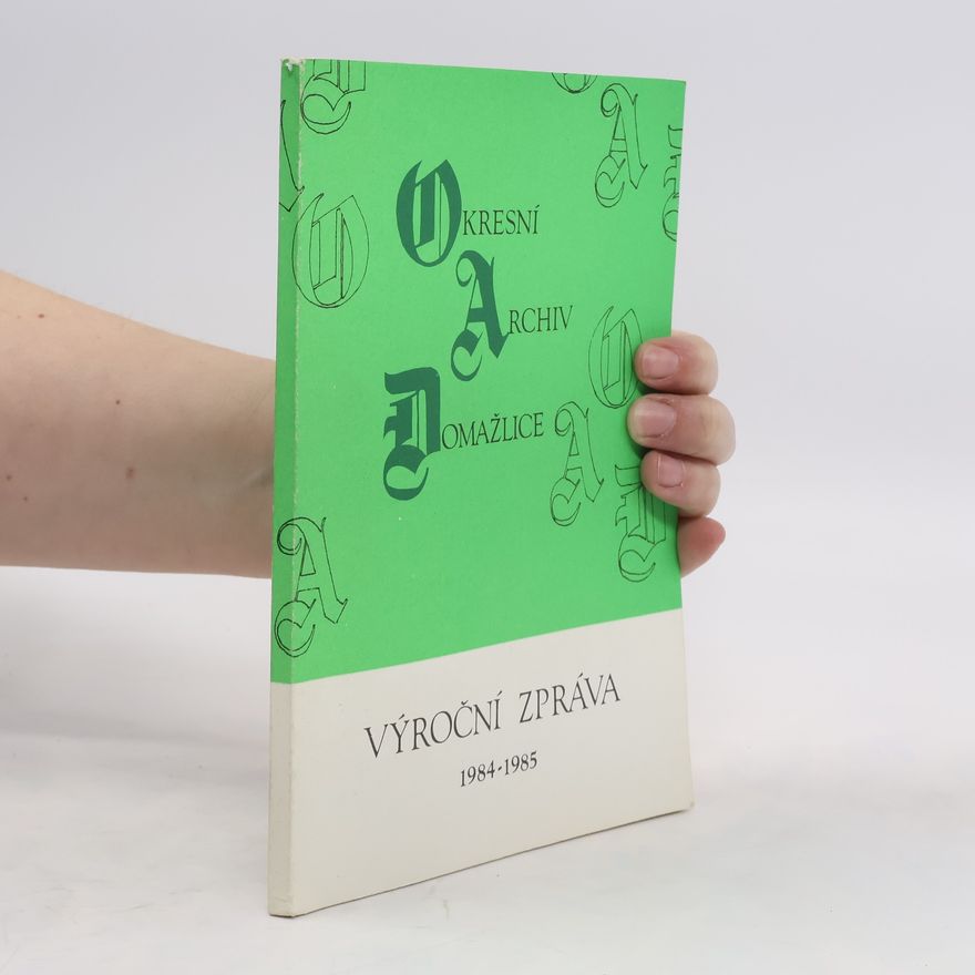 Autorenkollektiv Výroční zpráva Okresního archivu Domažlice za léta 1984-1985