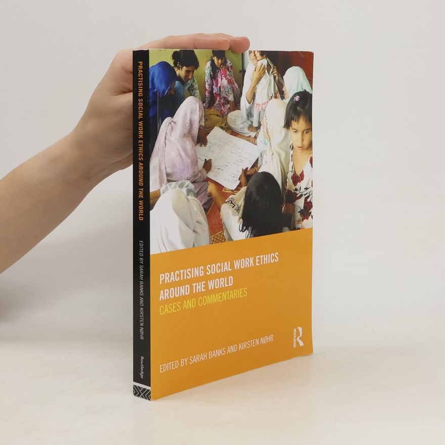 Kirsten Nohr Practising social work ethics around the world cases and commentaries