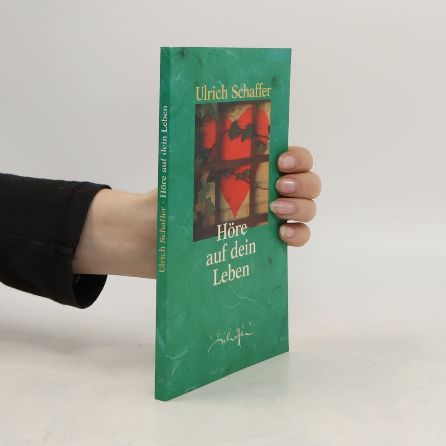 Ulrich Schaffer Höre auf dein Leben