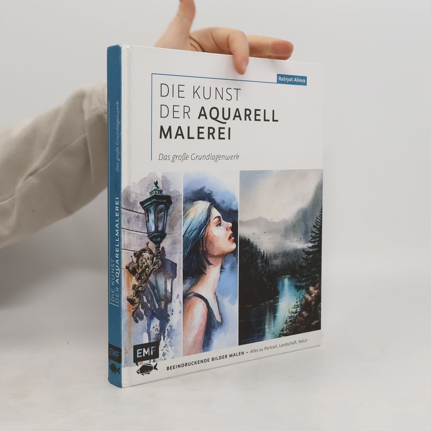 Rabiyat Alieva Die Kunst der Aquarellmalerei - das große Grundlagenwerk