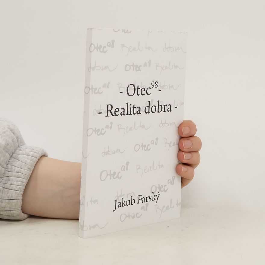 Jakub Farský Otec98: Realita dobra