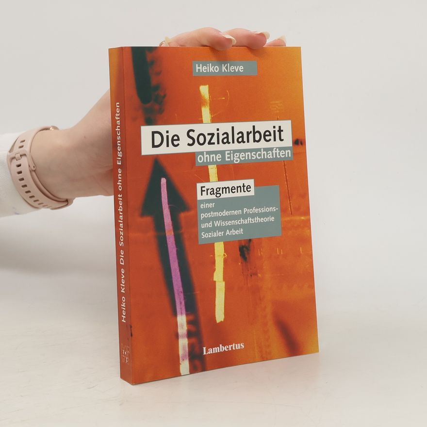 Heiko Kleve Die Sozialarbeit ohne Eigenschaften