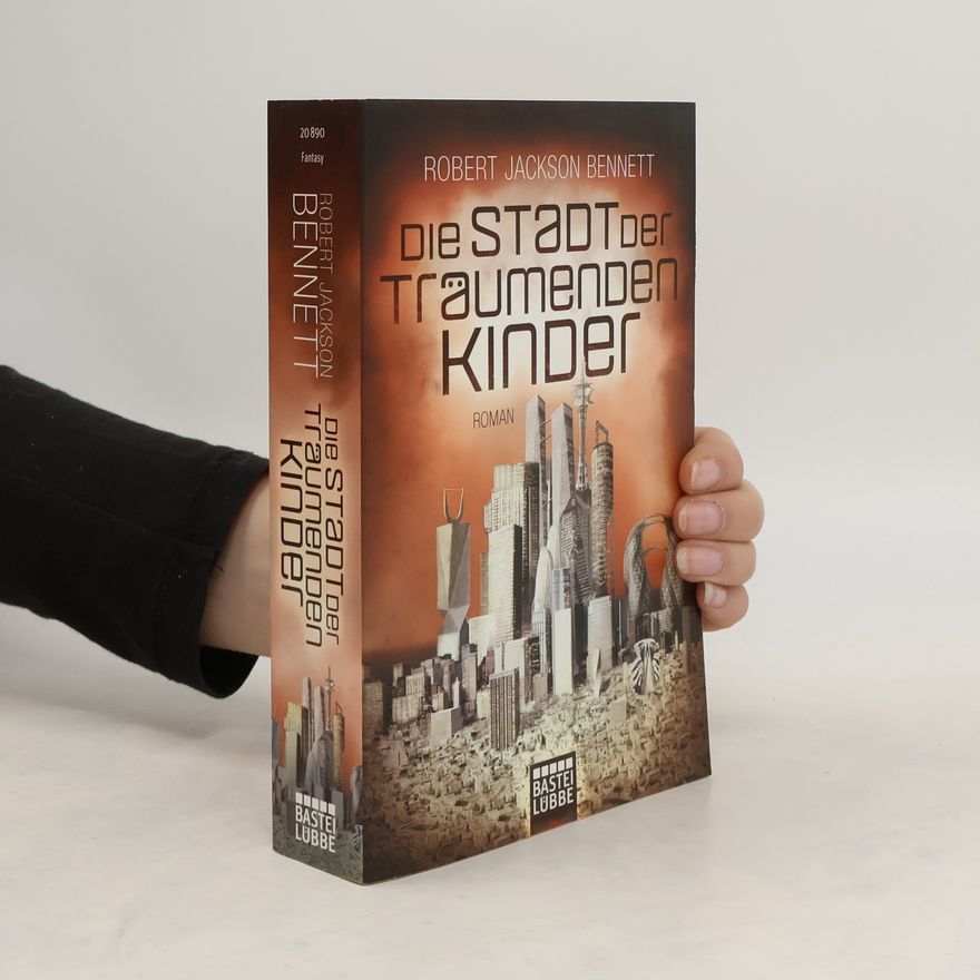 Robert Jackson Bennett Die Stadt der träumenden Kinder