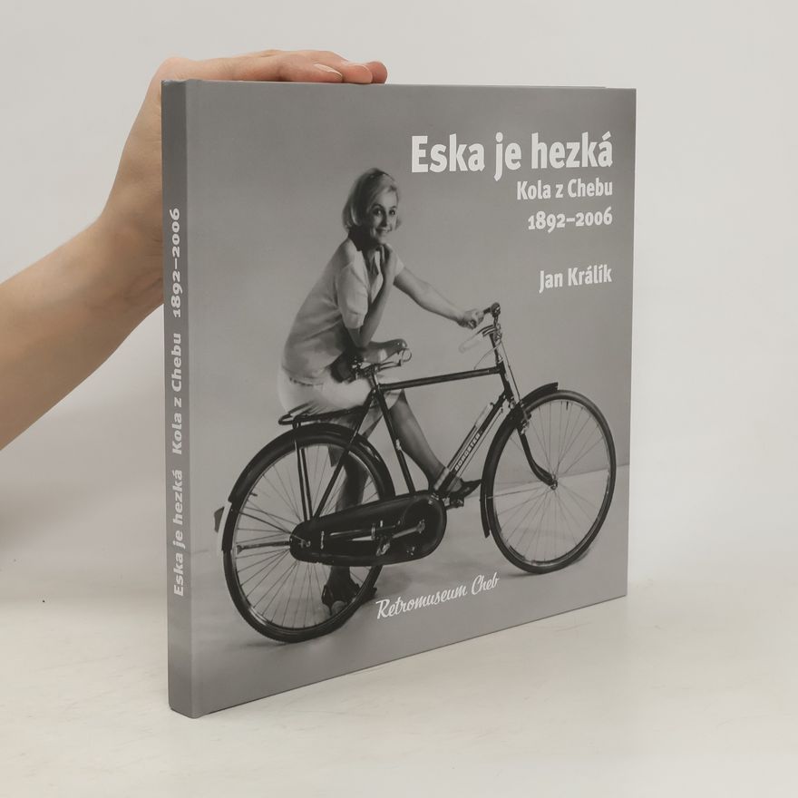 Jan Králík Eska je hezká. Kola z Chebu 1892 - 2006