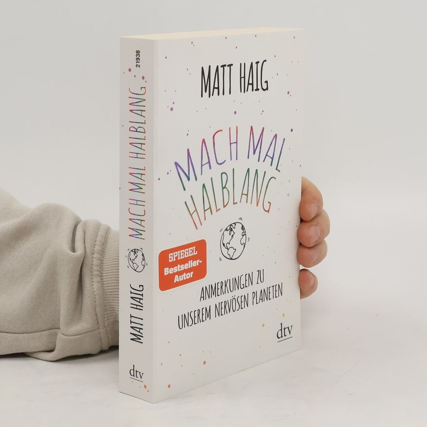 Matt Haig Mach mal halblang. Anmerkungen zu unserem nervösen Planeten