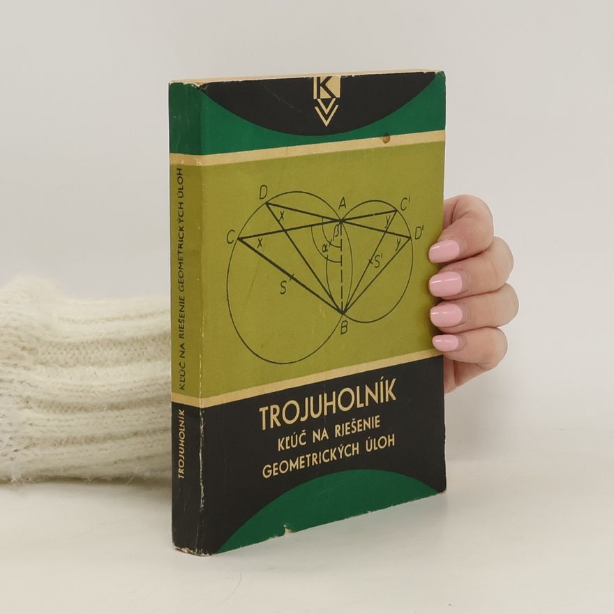 Anton Dubec Trojuholník: kľúč na riešenie geometrických úloh
