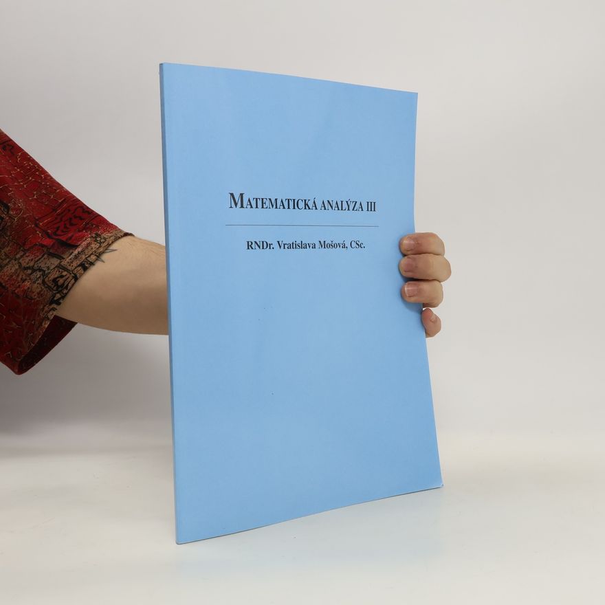 Vratislava Mošová Matematická analýza III.