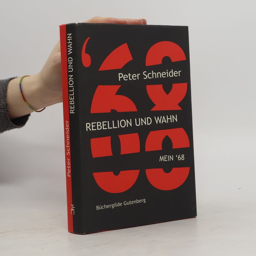 Peter Schneider Rebellion und Wahn