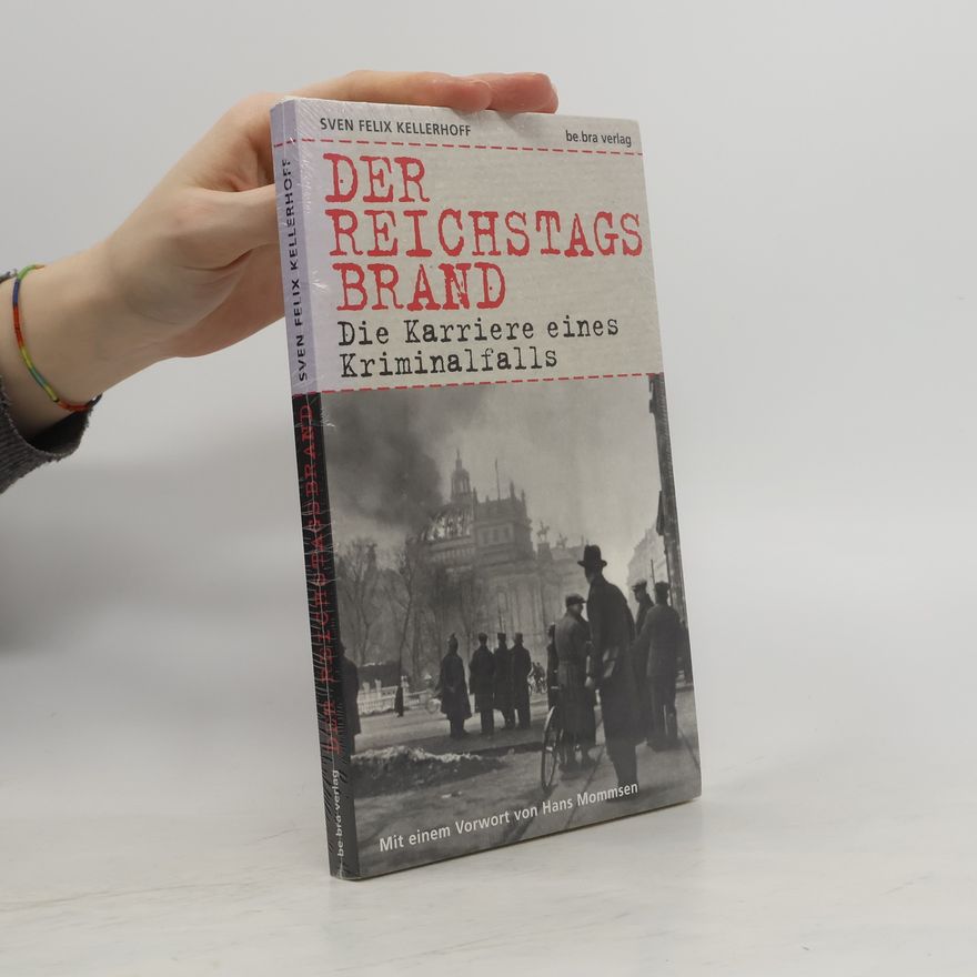 Sven Felix Kellerhoff Der Reichstagsbrand