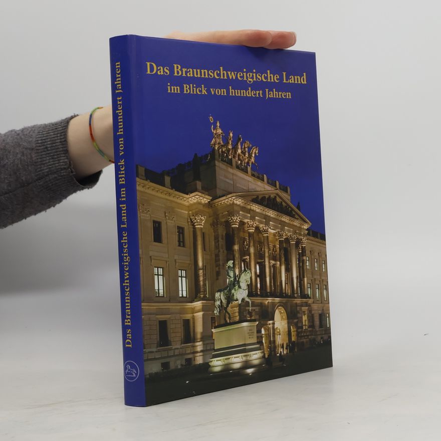 Rolf Ahlers Das Braunschweigische Land im Blick von hundert Jahren