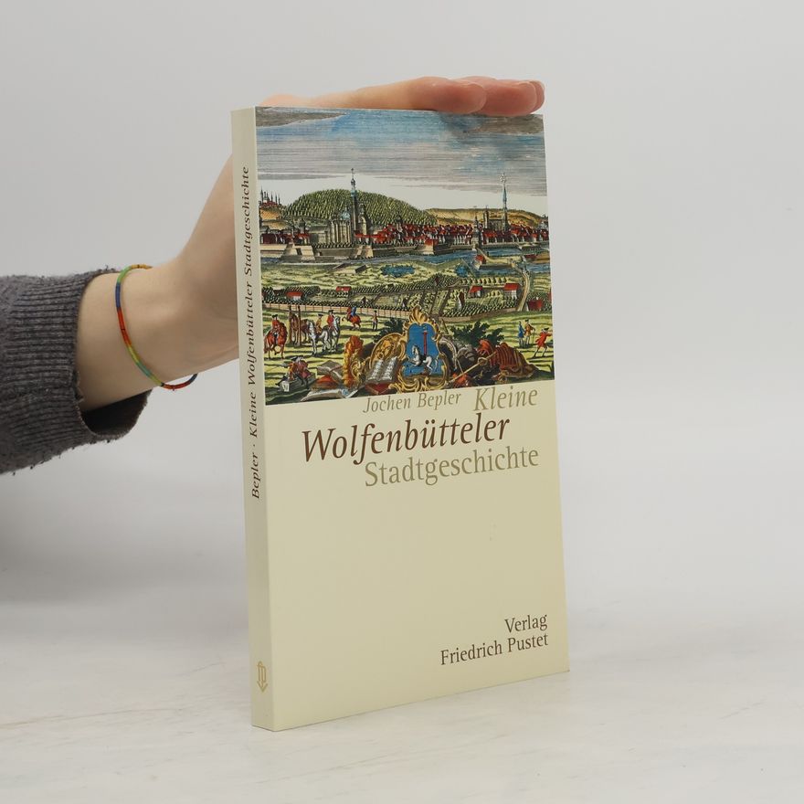 Jochen Bepler Kleine Wolfenbütteler Stadtgeschichte
