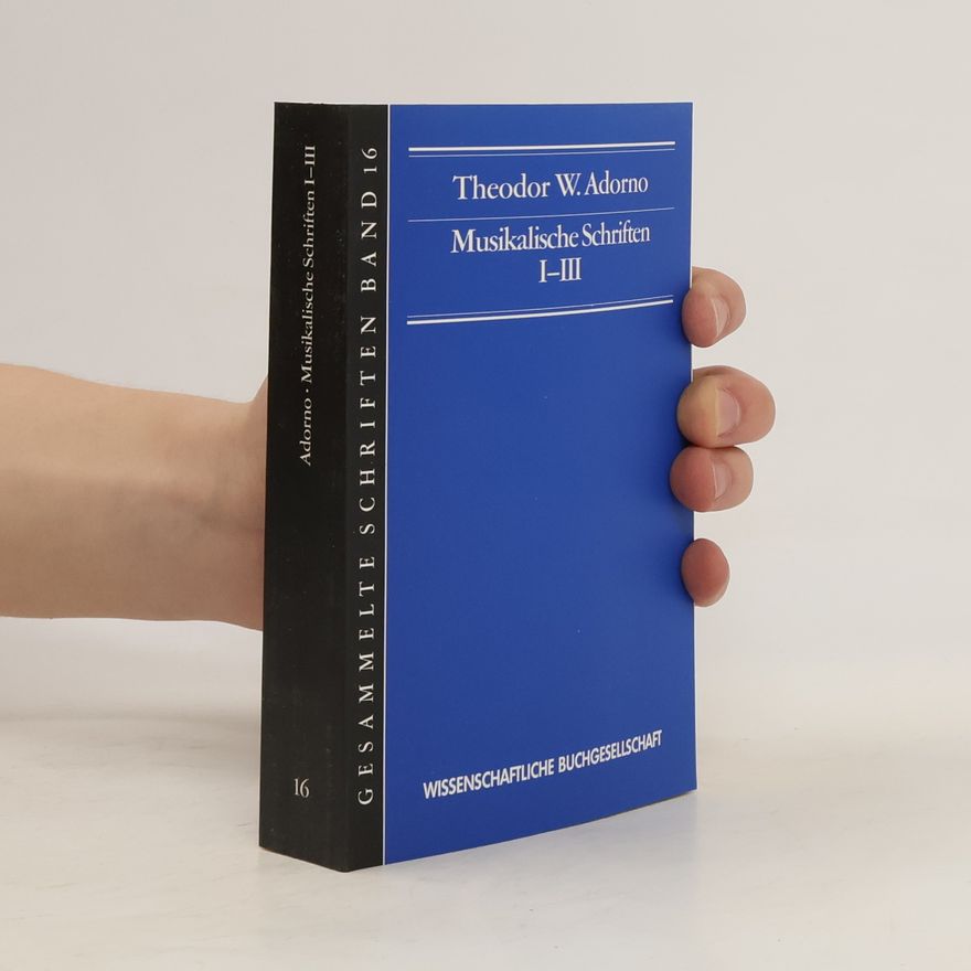 Theodor W. Adorno Musikalische Schriften I-III