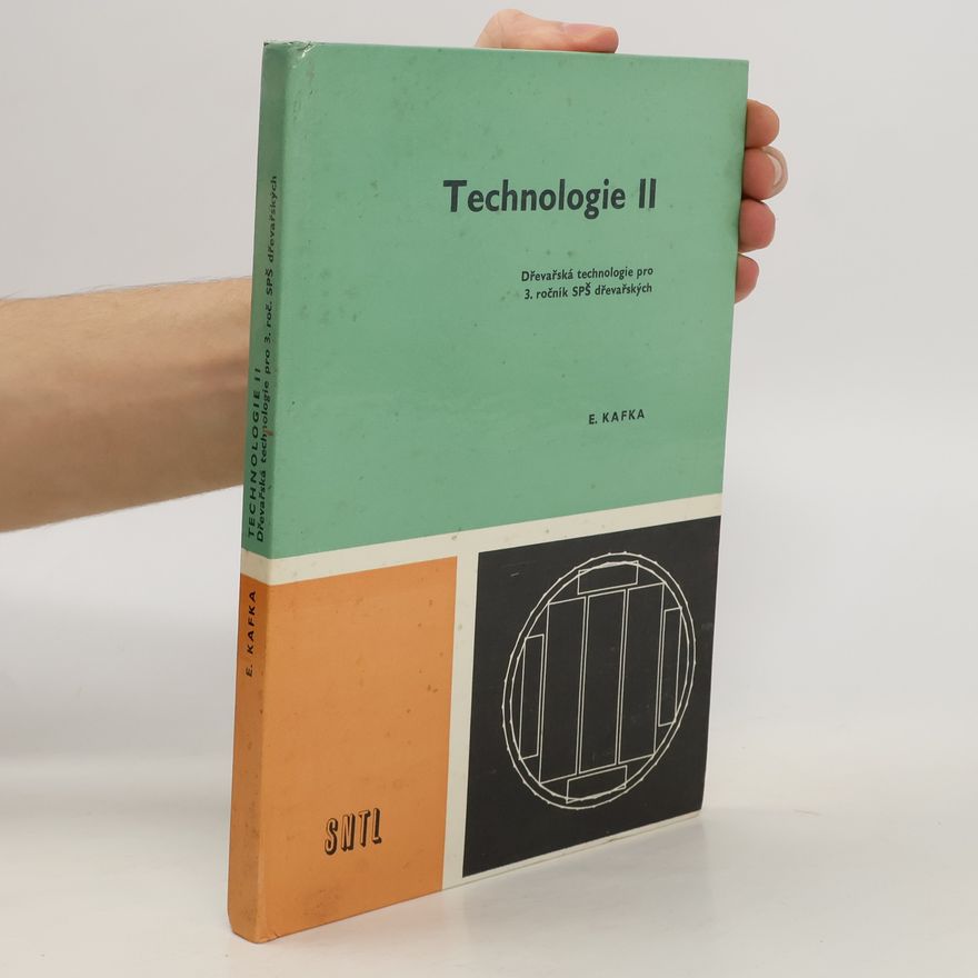 E. Kafka Technologie II. Dřevařská technologie pro 1. ročník SPŠ dřevařských