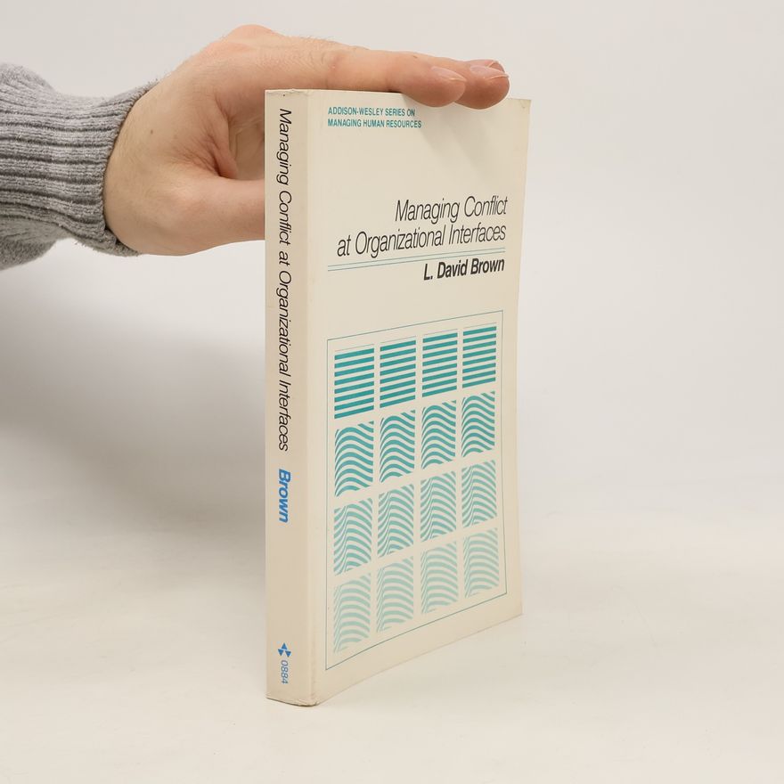 Lloyd David Brown Managing Conflict at Organizational Interfaces
