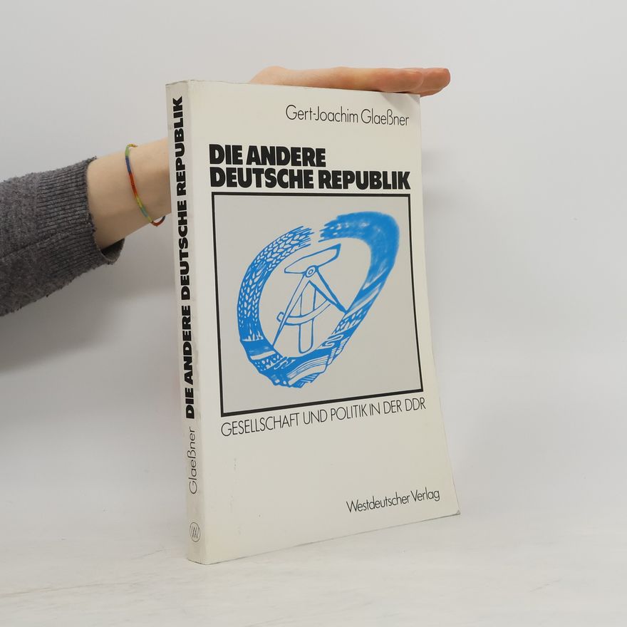 Gert Joachim Glaeßner Die andere deutsche Republik