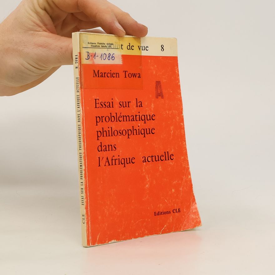 Marcien Towa Essai sur la problématique philosophique dans l'Afrique actuelle