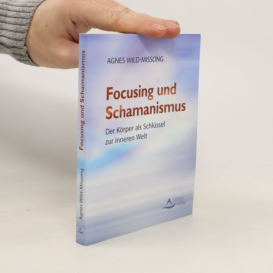 Agnes Wild-Missong Focusing und Schamanismus