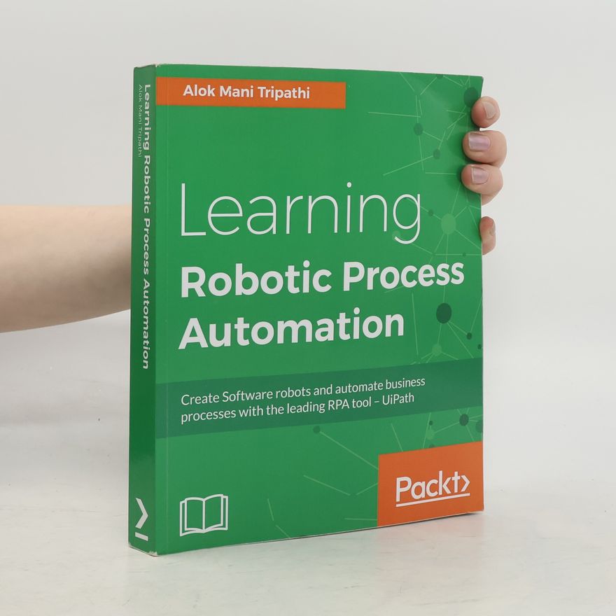 Alokmani Tripathi Learning Robotic Process Automation