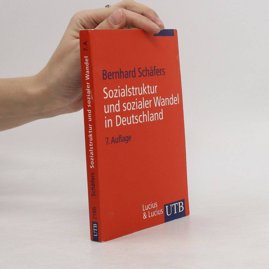 Bernhard Schäfers Sozialstruktur und sozialer Wandel in Deutschland