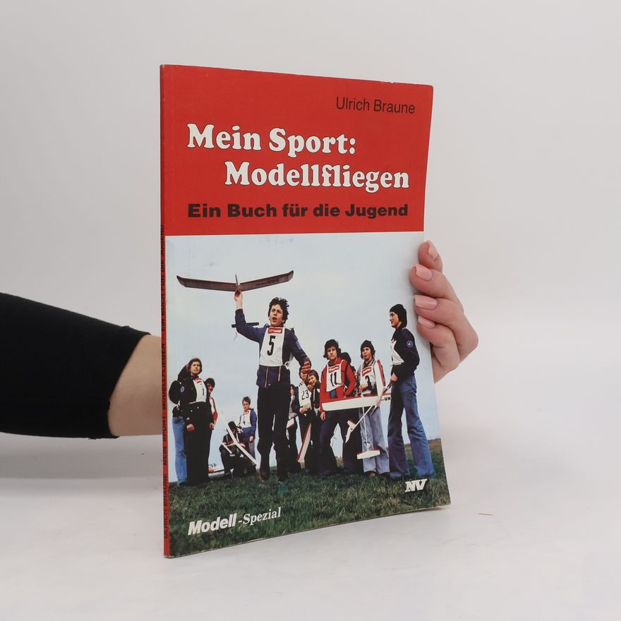 Ulrich Braune Mein Sport. Modellfliegen
