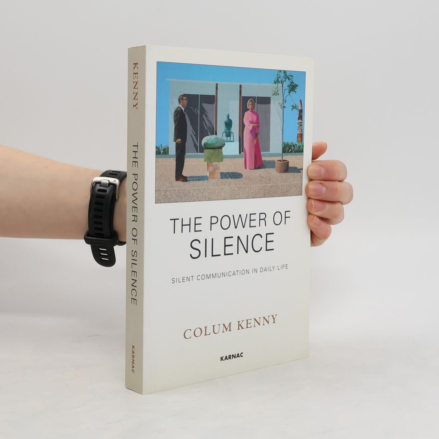 Colum Kenny The Power of Silence. Silent Communication in Daily Life