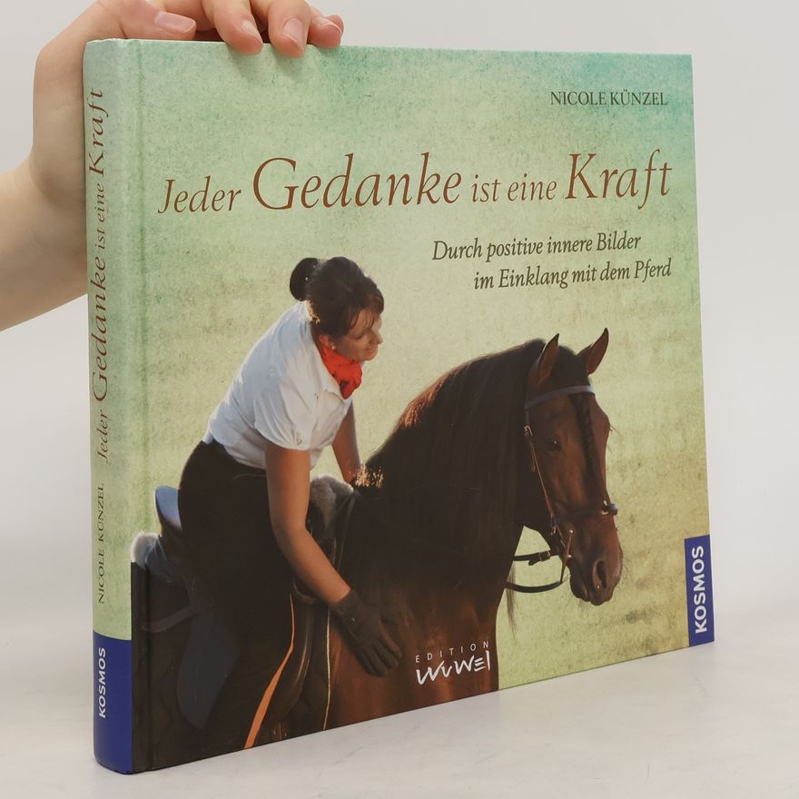 Nicole Künzel Jeder Gedanke ist eine Kraft