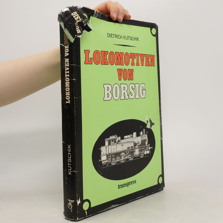 Dietrich Kutschik Lokomotiven von Borsig