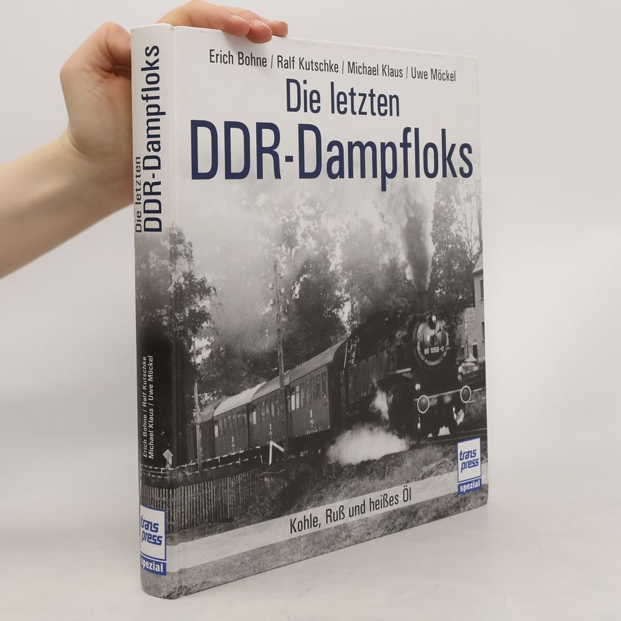 Erich Bohne Die letzten DDR-Dampfloks