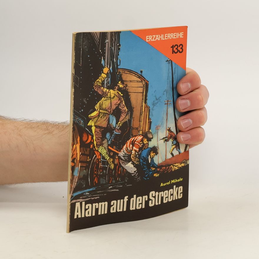 Aurel Mihale Erzählerreihe 133. Alarm auf der Strecke