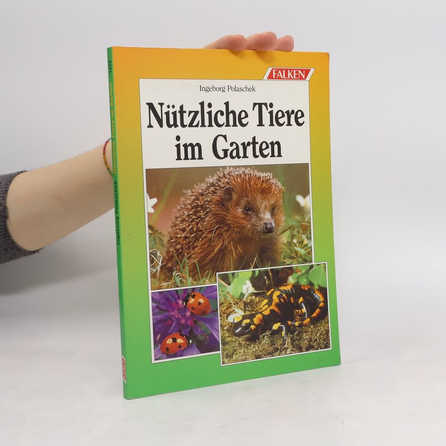 Ingeborg Polaschek Nützliche Tiere im Garten