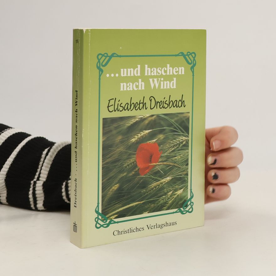 Elisabeth Dreisbach ... und haschen nach Wind