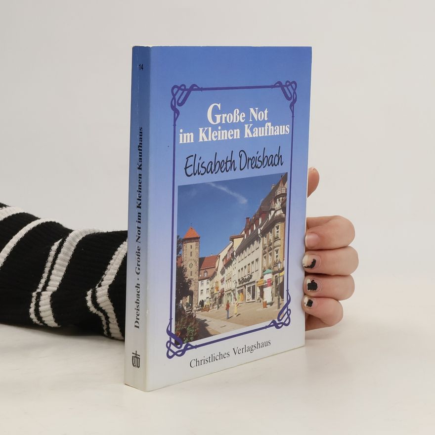 Elisabeth Dreisbach Grosse Not im kleinen Kaufhaus