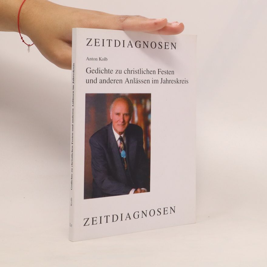 Anton Kolb Zeitdiagnosen. Gedichte zu christlichen Festen und anderen Anlässen im Jahreskreis