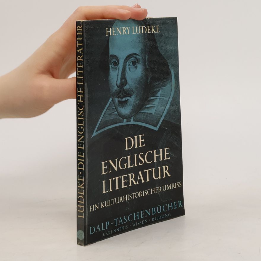 Henry Lüdeke Die Englische Literatur: Ein Kulturhistorischer Umriss