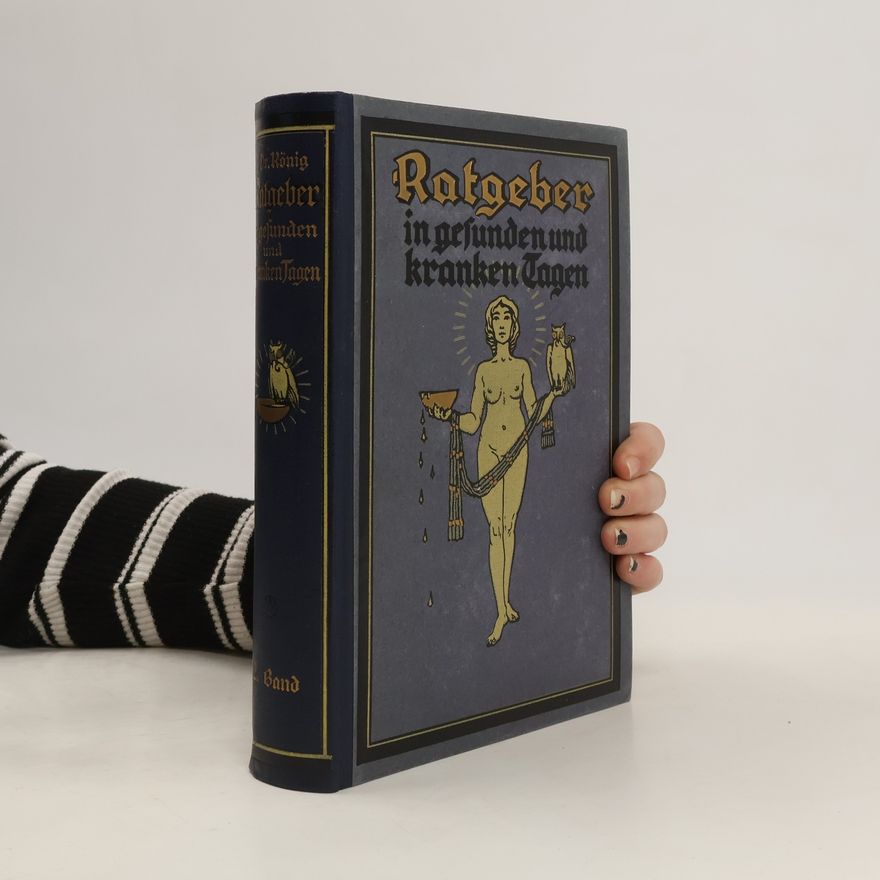 F. König Ratgeber in gefunden und kranken Tagen. Band II.
