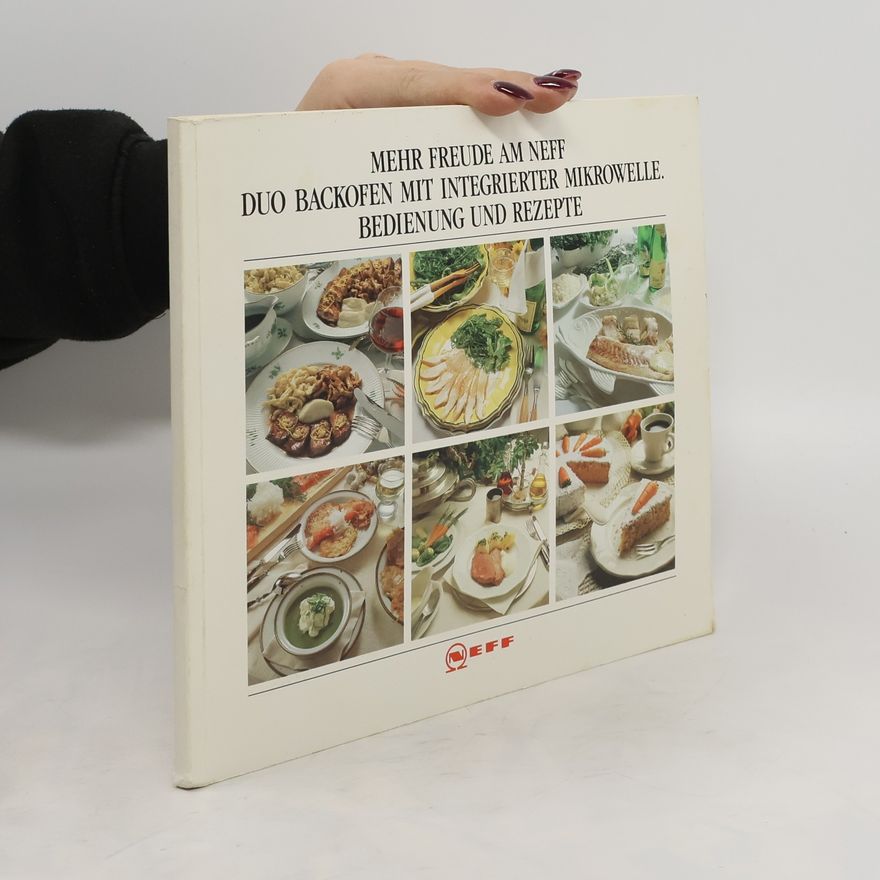 Autorenkollektiv Mehr Freude am Neff duo backofen mit integrierter Mikrowelle bedienung und Rezepte