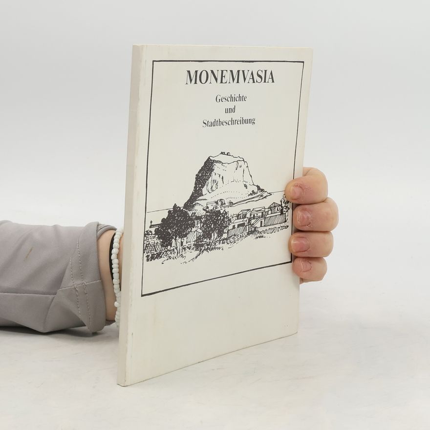 Ulrich Steinmüller Monemvasia. Geschichte und Stadtbeschreibung