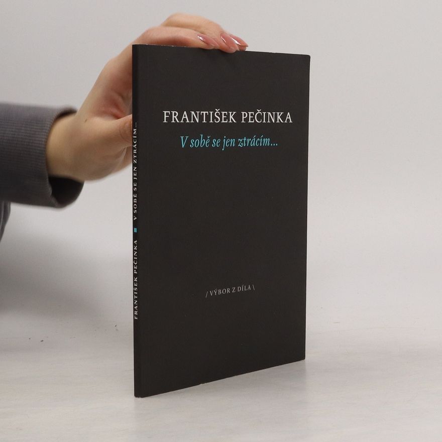 František Pečinka V sobě se jen ztrácím…