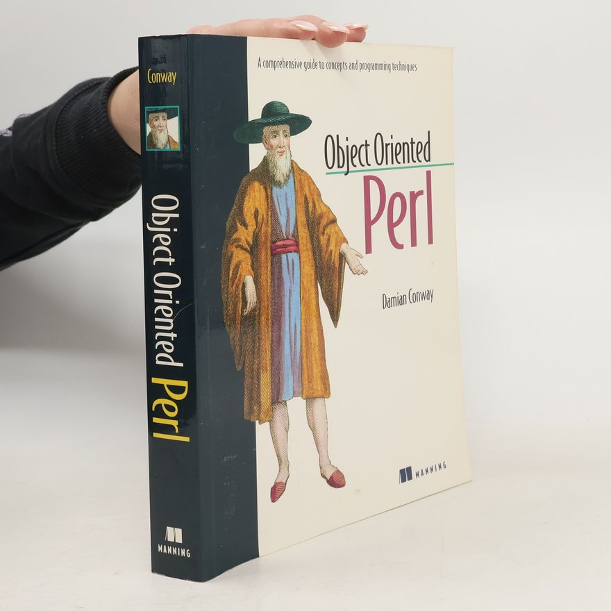 Damian Conway Object Oriented Perl: A Comprehensive Guide to Concepts and Programming Techniques