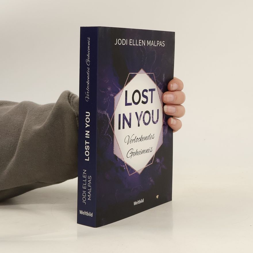 Jodi Ellen Malpas Lost in you. Verlockendes Geheimnis