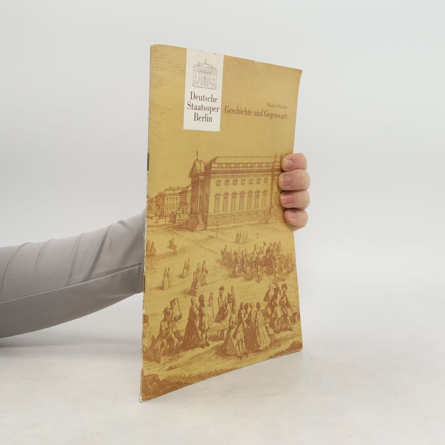 Manfred Haedler Deutsche Staatsoper Berlin. Geschichte und Gegenwart