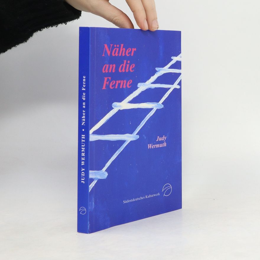 Judith Wermuth Näher an die Ferne