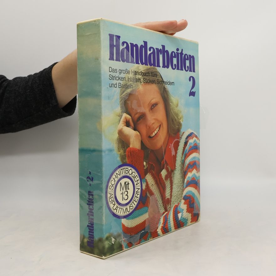 Kolektív autorov Handarbeiten 2. Das große Handbuch fürs Stricken, Häkeln, Sticken, Schneidern und Basteln