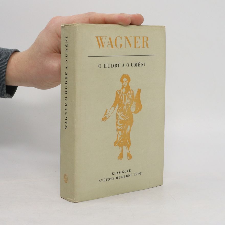 Richard Wagner Wagner o hudbě a o umění