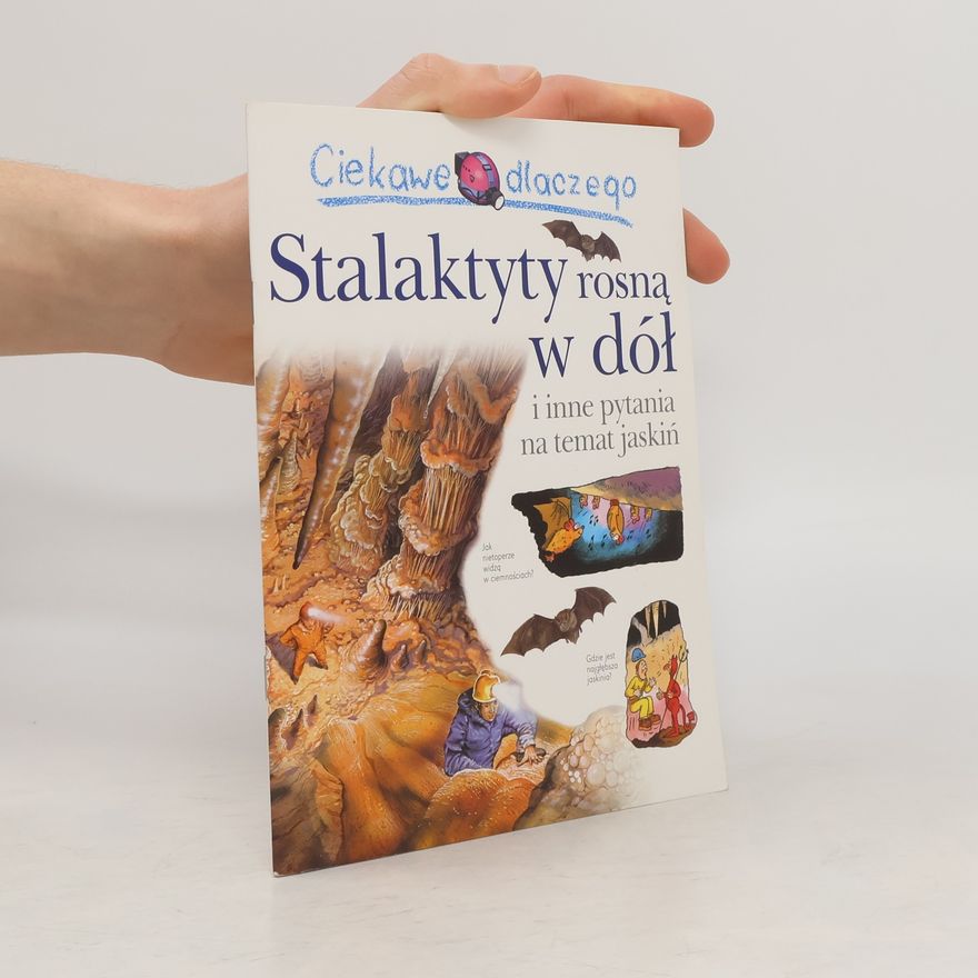 Jackie Gaff Ciekawe dlaczego stalaktyty rosną w dół