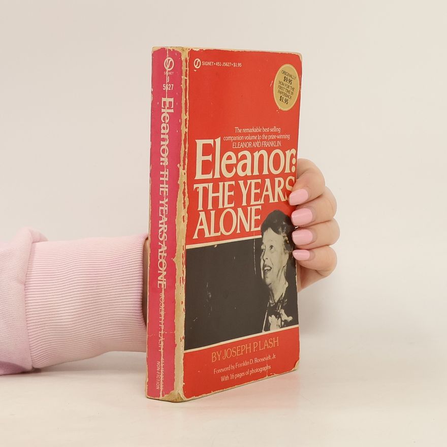 Joseph P. Lash Eleanor. The Years Alone